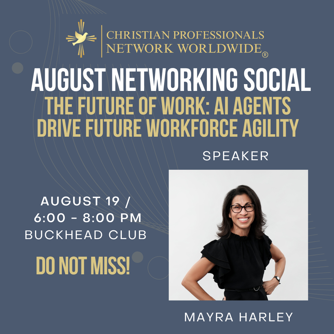 Event poster for Christian Professionals Network Worldwide—August Networking Social. Speaker Mayra Harley; theme: AI agents driving future workforce agility. Aug 19, 6–8 PM, Buckhead Club.